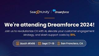 Don't Miss SearchUnify (booth #1416) at Dreamforce! Level Up Your CX with Trusted AI