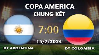 BÌNH LUẬN TRỰC TIẾP ARGENTINA VS COLOMBIA: CHUNG KẾT COPA AMERICA 2024