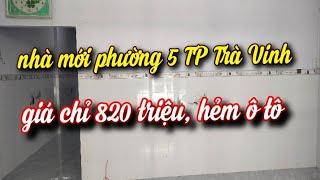 MS 563 bán nhà còn rất mới ở phường 5 thành phố Trà Vinh, giá 820 triệu, đt 0972297474