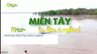 THĐT2 - Miền Tây | Hình hiệu Miền Tây lạ lắm à nghen!