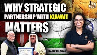 India-Kuwait Relations Explained with recent PM Modi's Visit | Look West Strategy | SleepyClasses