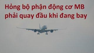 Máy Bay hãng thường đến TSN phải Quay Đầu vì Hỏng Bộ Phận Động Cơ Khi Đang Bay!