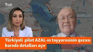 "Mərmi izləridir" - Türkiyəli pilot AZAL qəzasının detallarını açır - MÜSAHİBƏ