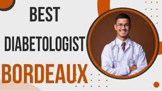 Best Diabetologist in Bordeaux, France