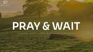 Pray & Wait On The Lord: Instrumental Piano Worship | Prayer Music With Scriptures