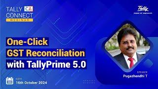 One-Click GST Reconciliation with TallyPrime5.0 | Pugazhendhi T | Tally CA Connect