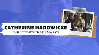 The Films of Catherine Hardwicke | Director's Trademarks