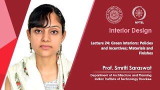 Lecture 24: Green Interiors: Policies and Incentives; Materials and Finishes