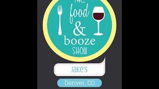 The Food & Booze Show - Jake's, Denver, CO