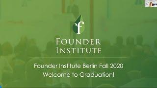 Founder Institute Berlin Fall Batch 2020 -  Graduation Event