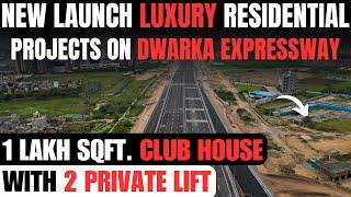 New Launch Luxury Residential Projects on Dwarka Expressway | Upcoming Project on Dwarka Expressway