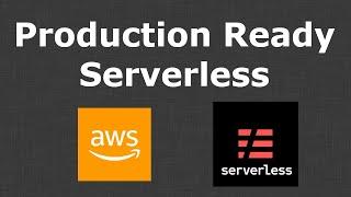 Production Ready Serverless with AWS - How to set up Serverless for Enterprise Projects