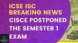 ICSE ISC SEMESTER 1 EXAM POSTPONED || BREAKING NEWS.