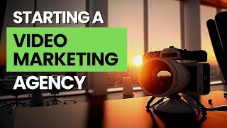 Starting a Video Marketing Agency