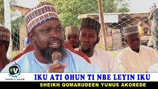 IKU ATI OHUN TI NBE LEYIN IKU BY: SHEIKH QOMARUDEEN YUNUS AKOREDE