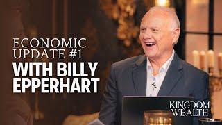 Economic Update 1 - Billy Epperhart - Kingdom Wealth: Season 1 Ep. 1