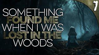 "Something Found Me While Lost in the Woods" | 7 TRUE Scary Stories of the Unexplained