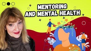 Mentoring and Mental Health - How Mentoring Can Help Your Mental Health | Top Tips