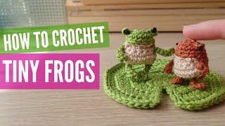 How to Crochet a Tiny Frog 