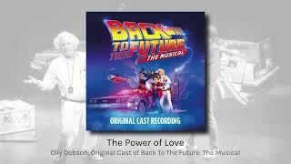 The Power of Love - Olly Dobson, Original Cast of Back To The Future the Musical (audio)