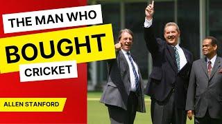 Allen Stanford - The Man Who Bought Cricket