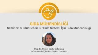 Gıda Mühendisliği | Seminer: Sürdürülebilir Bir Gıda Sistemi İçin Gıda Mühendisliği