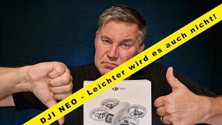 DJI NEO - Leichter wird es leider auch nicht !