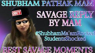 Shubham Pathak Mam's Savage Reply To Students  | Shubham Ma'am Rocked,Students Shocked