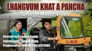 LHANGVUM KHAT A PAHCHA - OFFICIAL MUSIC VIDEO - HOIKIM MEDIA - JACOB HAOKIP - MOINU KIPGEN