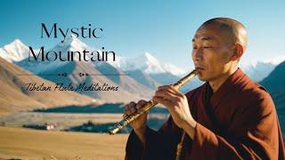 Mystic Mountain | Tibetan Flute Serenades for Meditation | Healing Flute Music