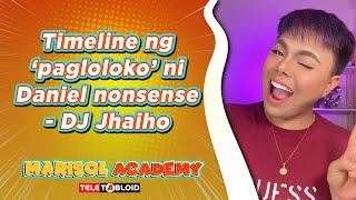 Timeline ng ‘pagloloko’ ni Daniel nonsense - DJ Jhaiho | MARISOL ACADEMY QUICKIE