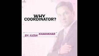 WHY AND HOW TO SELECT THE RIGHT PATIENT CARE COORDINATOR ? BY:- ILESH KHAKHKHAR