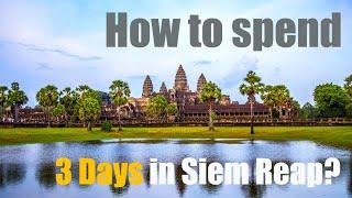 How to spend 3 Awesome days in Siem Reap, Cambodia