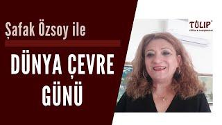 5 Haziran Dünya Çevre Günü | Şafak Özsoy