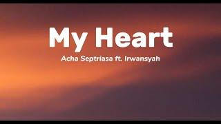 My Heart - Acha Septriasa & Irwansyah (Lirik Lagu)