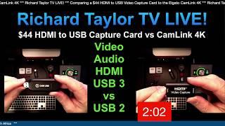 Richard Taylor TV LIVE!  $44 HDMI to USB Capture Card vs CamLink 4K - 2,200 Views