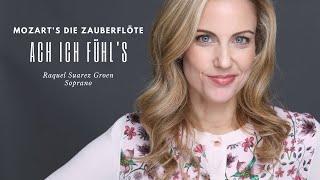 Die Zauberflöte: “Ach, ich fühl’s”; Raquel Suarez Groen