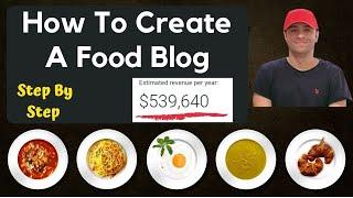 How to Start a Food Blog That Makes Over $500K Per Year | WordPress Food Blog Tutorial for Beginners