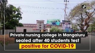 Private nursing college in Mangaluru sealed after 40 students test positive for COVID-19