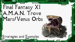 FFXI - A.M.A.N. Trove Strategies and Examples - Mars/Venus Orbs