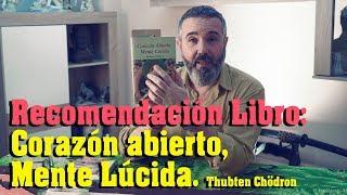 Recomendación Libro sobre Budismo; CORAZÓN ABIERTO, MENTE LÚCIDA de Thubten Chödron