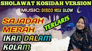 SHOLAWAT KOSIDAH VERSION MUSIC DISCO MIX SLOW TERLARIS #sajadahmerah#ikandalamkolam