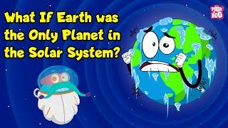 What If Earth Was the Only Planet in the Solar System? | Importance of Other Planets | Dr. Binocs