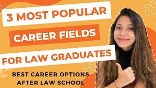 3 Most Popular Career Fields after Law School| Best Careers for Law Graduates| Law | Harshi Baldota