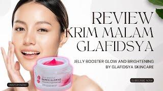 Review Jujur Jelly Booster Glow & Brightening Glafidsya: Perawatan Kulit Malam Bikin Wajah Kinclong