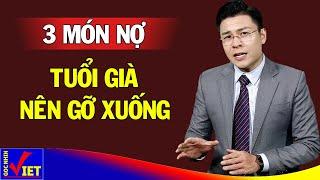 3 món nợ ở đời Tuổi Già nên gỡ xuống | GNV