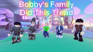 BOBBY'S FAMILY DID THIS TREND | Roblox Trend