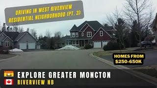 Explore Greater Moncton NB, West Riverview NB (Pt. 3). Homes from $250K to $650K