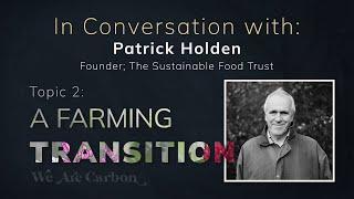 In Conversation with Patrick Holden - Founder, The Sustainable Food Trust