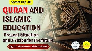 Clip - 1 | Quran & Islamic education. Present Situation & a vision for the future | Dr. Abdulazeez